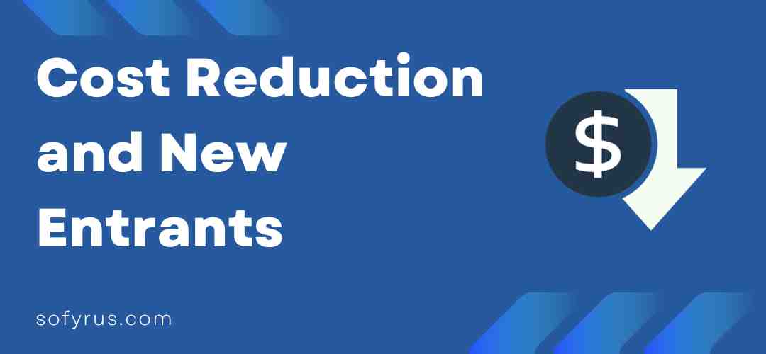 Cost Reduction and New Entrants